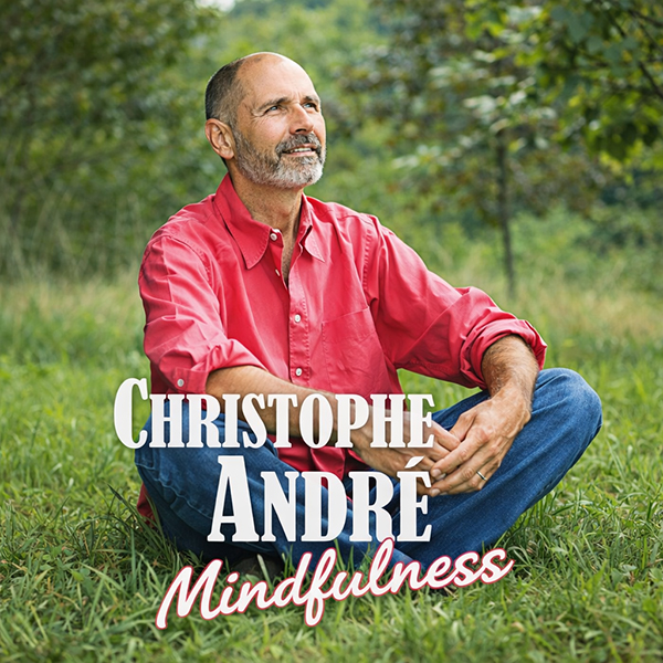 Christophe André: A Pioneer of Meditation in Psychotherapy